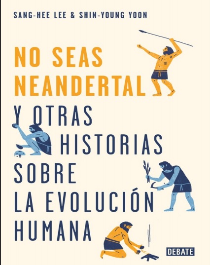 ¡No seas Neandertal! y otras historias sobre la evolución humana - Sang-Hee Lee y Shing-Young Yoon (Multiformato) [VS]
