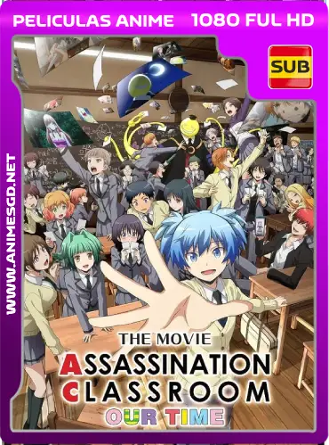 Assassination Classroom the Movie Our Time SI  HD [1080P][Sub Español][Mega] [Googledrive]