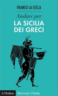 Franco La Cecla - Andare per la Sicilia dei greci (2015)