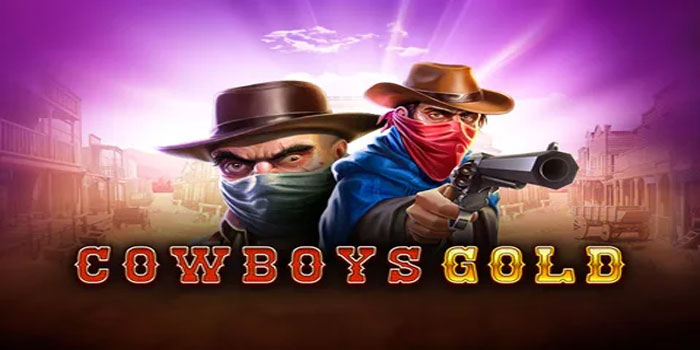 Rahasia Jitu Jackpot Besar Slot Cowboys Gold Dengan Mudah