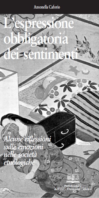 Antonella Caforio - L'espressione obbligatoria dei sentimenti. Alcune riflessioni sulle emozioni nelle società etnologiche (2007)