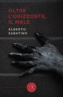 Alberto Sabatino - Oltre l'orizzonte, il male (2022)