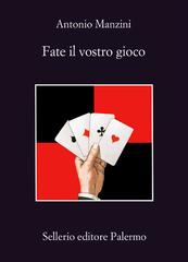 Antonio Manzini – Fate il vostro gioco (2018)