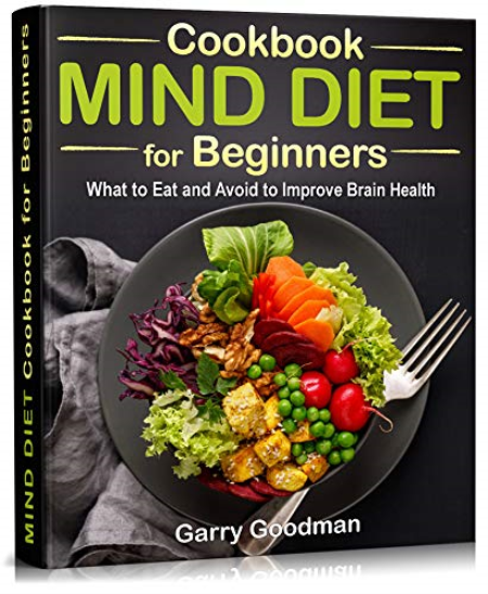 MIND DIET Cookbook for Beginners: What to Eat and Avoid to Improve Brain Health