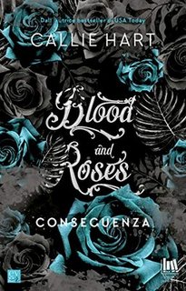 Callie Hart - Blood and Roses Vol. 6. Conseguenza (2020)