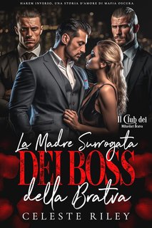 Celeste Riley - Il Club dei Miliardari Bratva Vol. 2. La madre surrogata dei Boss della Bratva (2024)