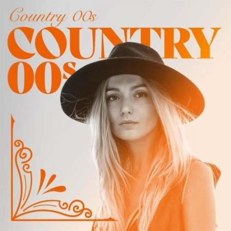 e6069656 2d71 4e71 b21a a6ce4ce46b05 - VA - Country 00s (2022) FLAC