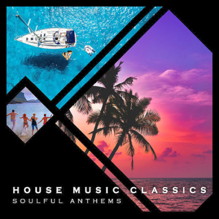 VA - House Music Classics Soulful Anthems Volume 1 (2021)