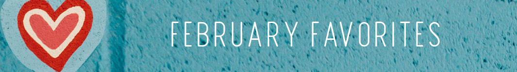 February Favourites