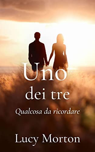 Lucy Morton - Uno dei tre, qualcosa da ricordare (2022)