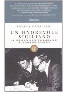 Andrea Camilleri - Un Onorevole Siciliano. Le Interpellanze Parlamentari Di Leonardo Sciascia (2011)