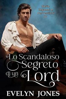 Evelyn Jones - Inganni e perversioni Vol. 4. Lo scandaloso segreto di un Lord (2023)