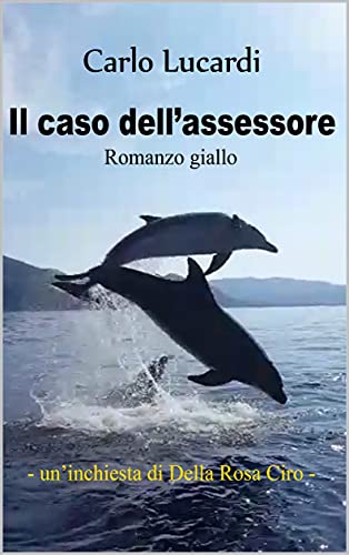 Carlo Lucardi – Il caso dell’assessore (2021)