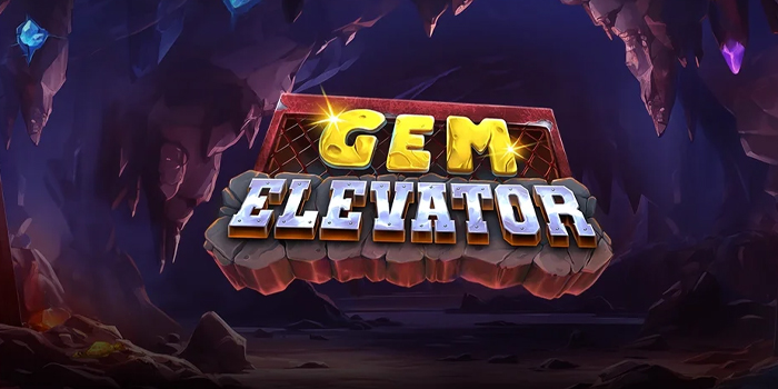 Trik Jitu Agar Jackpot Besar Bermain Slot Gem Elevator 