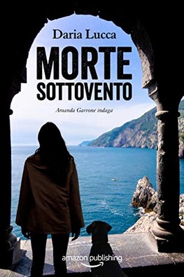 Daria Lucca - Amanda Garrone indaga Vol. 2. Morte sottovento (2020)