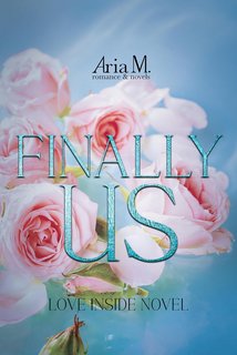 Aria M. - Finally Us: Love Inside Novel (2023)