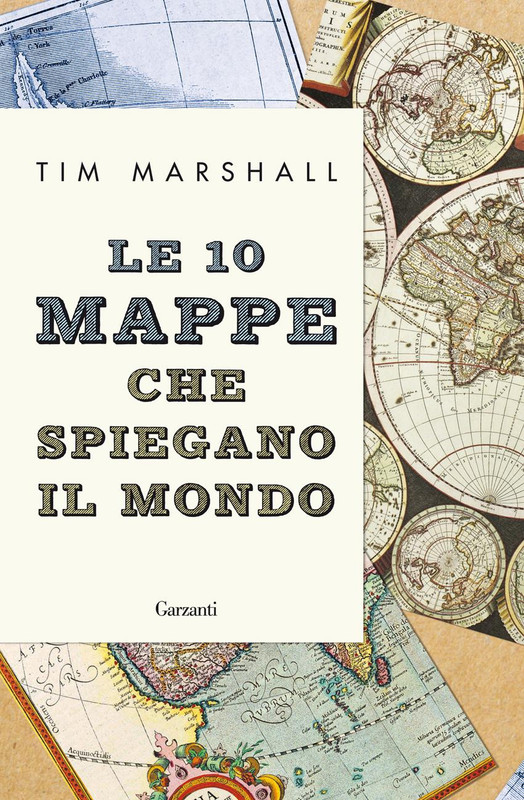Tim Marshall – Le 10 mappe che spiegano il mondo (2017)
