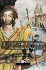 Rosalia Ferreri, Marco Corsa, Leandro Conti Celestini – I giudei di Castrum Novum. La famiglia Ben Ariel (2026)