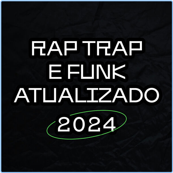 Various Artists - Rap Trap E Funk ATUALIZADO (2024) [320 Kbps] W5x6eyfz5n3o