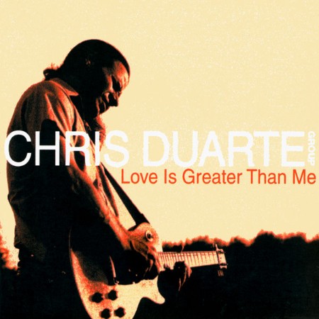 Chris Duarte Group - Love Is Greater Than Me (2000)