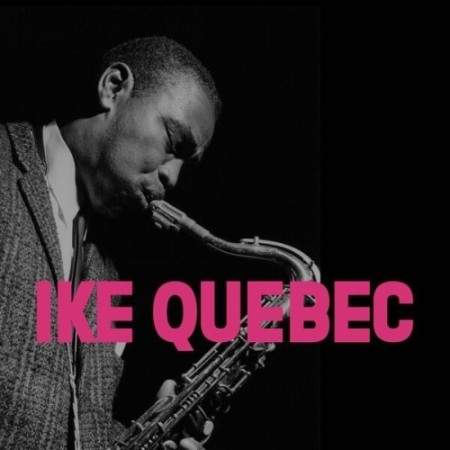 Ike Quebec - Blue and Sentimental, It Might as Well Be Spring (2025)
