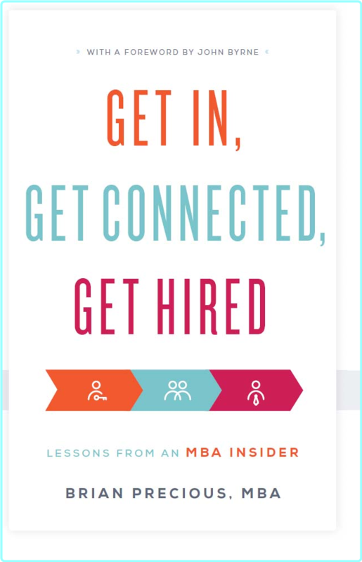 Get Connected Get Hired Lessons From An MBA Insider (Brian Precious)