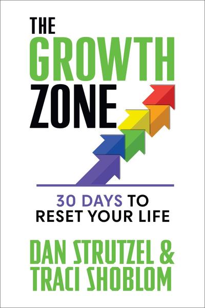 The Growth Zone 30 Days To Reset Your Life (Strutzel, Dan; Shoblom, Tracy)
