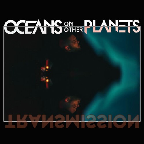 Oceans on Other Planets, JAY GORDON, Orgy - Transmission (2026)