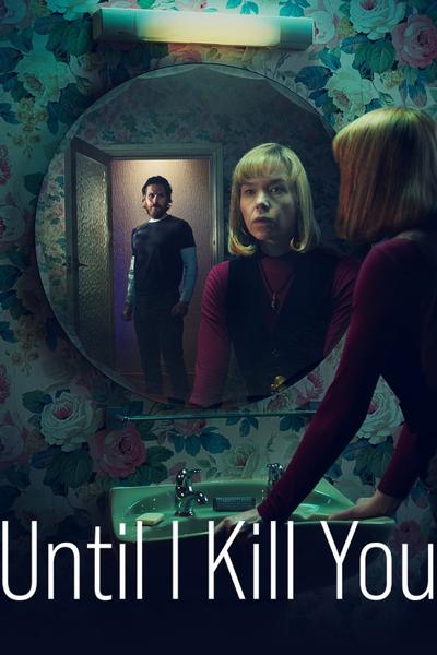 Until I Kill You (2024) S01 (2.24 GB) [1080p] WEB-DL (HEVC) [Bone]