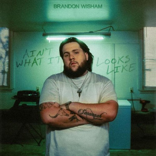Brandon-Wisham-Aint-What-It-Looks-Like-E