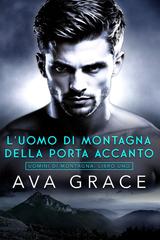 Ava Grace – Uomini di Montagna Vol. 1. L’Uomo di Montagna della Porta Accanto (2026)