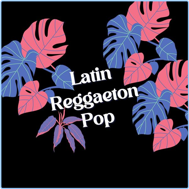 Various Artists - Latin Reggaeton Pop (2024) [320 Kbps] F70i5qmlze3c