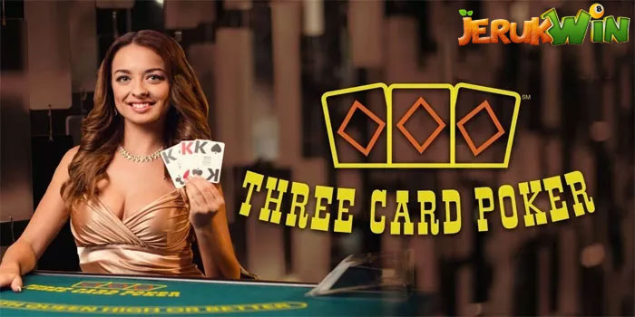 Tips Mudah Menang Casino Three Card Poker Melalui Situs JERUKWIN