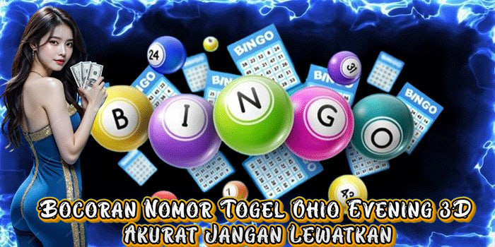 Bocoran Nomor Togel Ohio Evening 3D Akurat Jangan Lewatkan