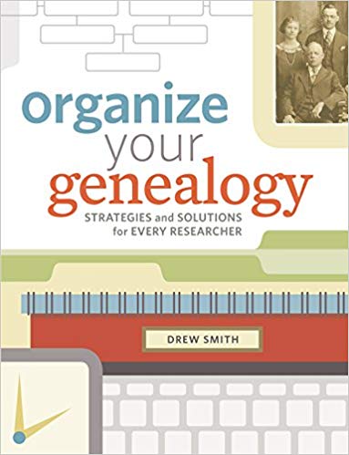 Organize Your Genealogy: Strategies and Solutions for Every Researcher [PDF]