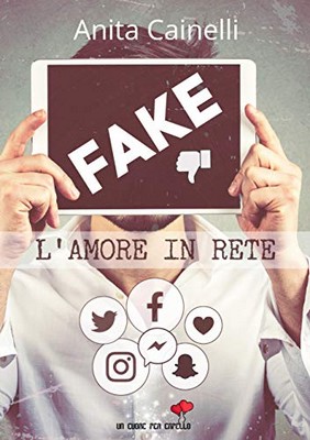 Anita Cainelli - Fake. L’amore in rete (2019)