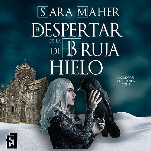 El Despertar de la Bruja de Hielo Sara Maher Narrado por Carlos Quintero - El Despertar de la Bruja de Hielo - Sara Maher - Narrado por Carlos Quintero