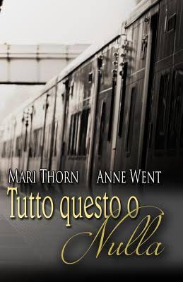 Mari Thorn, Anne Went - Tutto questo o nulla (2016)