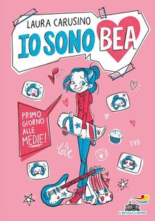 Laura Carusino - Io sono Bea. Primo giorno alle medie (2024)