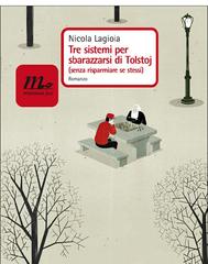 Nicola Lagioia – Tre sistemi per sbarazzarsi di Tolstoj (senza risparmiare se stessi) (2009)