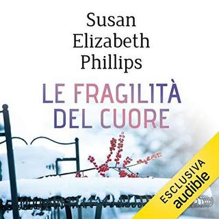 Susan Elizabeth Phillips - Le fragilità del cuore (2019) .mp3 - 64 kbps