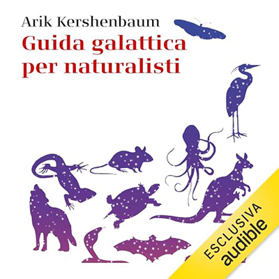 Arik Kershenbaum, Luisa Doplicher - Guida galattica per naturalisti (2024) (mp3 - 128 kbps)