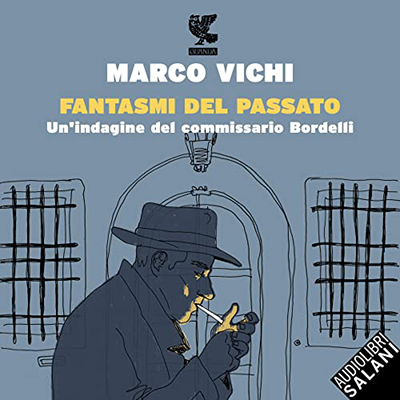 Marco Vichi - Fantasmi del passato꞉ Le indagini del commissario Bordelli 7 (2022) (mp3 - 128 kbps)