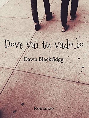 Dawn Blackridge - Dove vai tu vado io (2020)