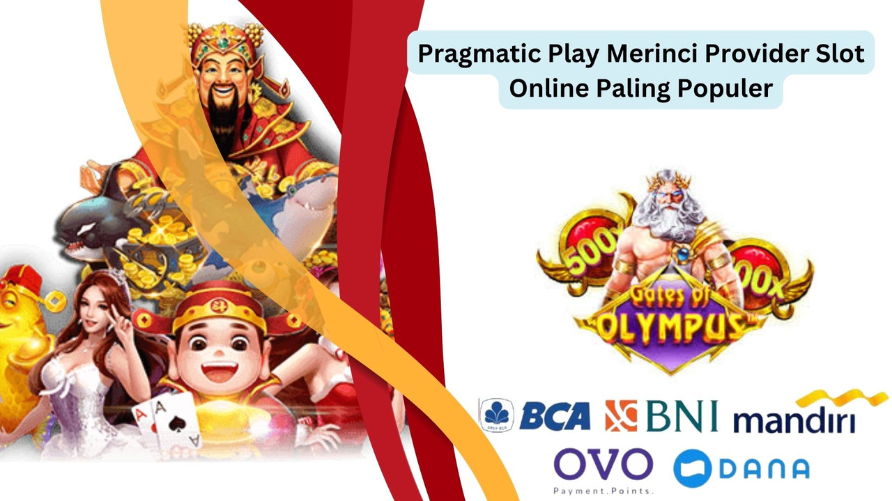 Pragmatic Play Merinci Provider Slot Online Paling Populer