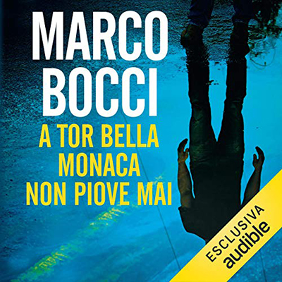 Marco Bocci - A Tor Bella Monaca non piove mai (2018) (mp3 - 64 kbps)