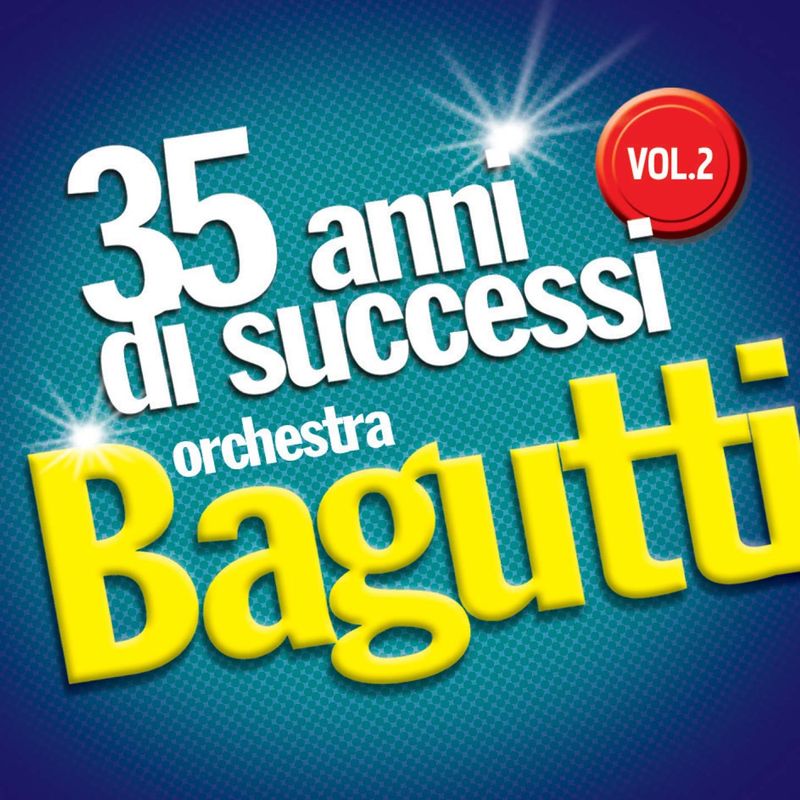Orchestra Bagutti - 35 anni di successi, Vol  2 (Album, Edizioni Musicali Bagutti, 2016) mp3 320 Kbps