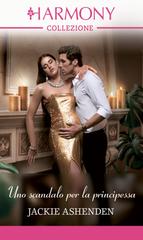 Jackie Ashenden – Notti principesche Vol. 2. Uno scandalo per la principessa (2025)