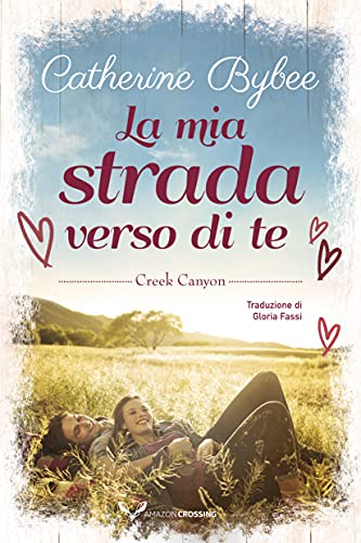 Catherine Bybee - La mia strada verso di te (Creek Canyon Vol. 1) (2022)