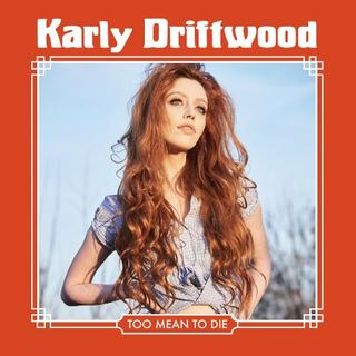 Karly Driftwood - Too Mean To Die (2019) .mp3 - 320 kbps